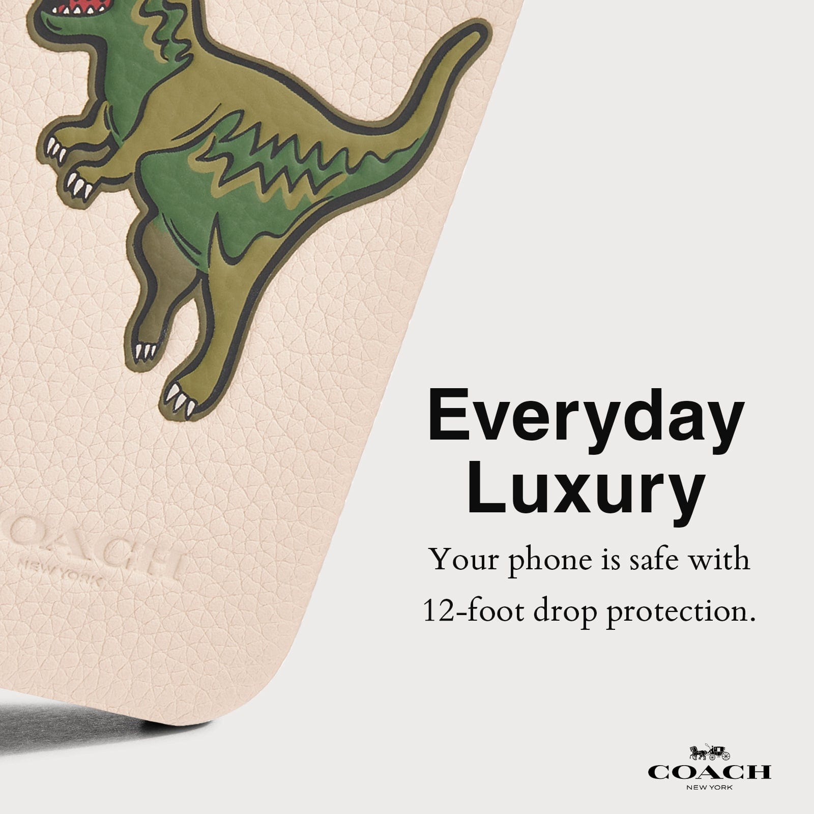 EVERYDAY LUXURY. YOUR PHONE IS SAFE WITH 12-FOOT DROP PROTECTION.