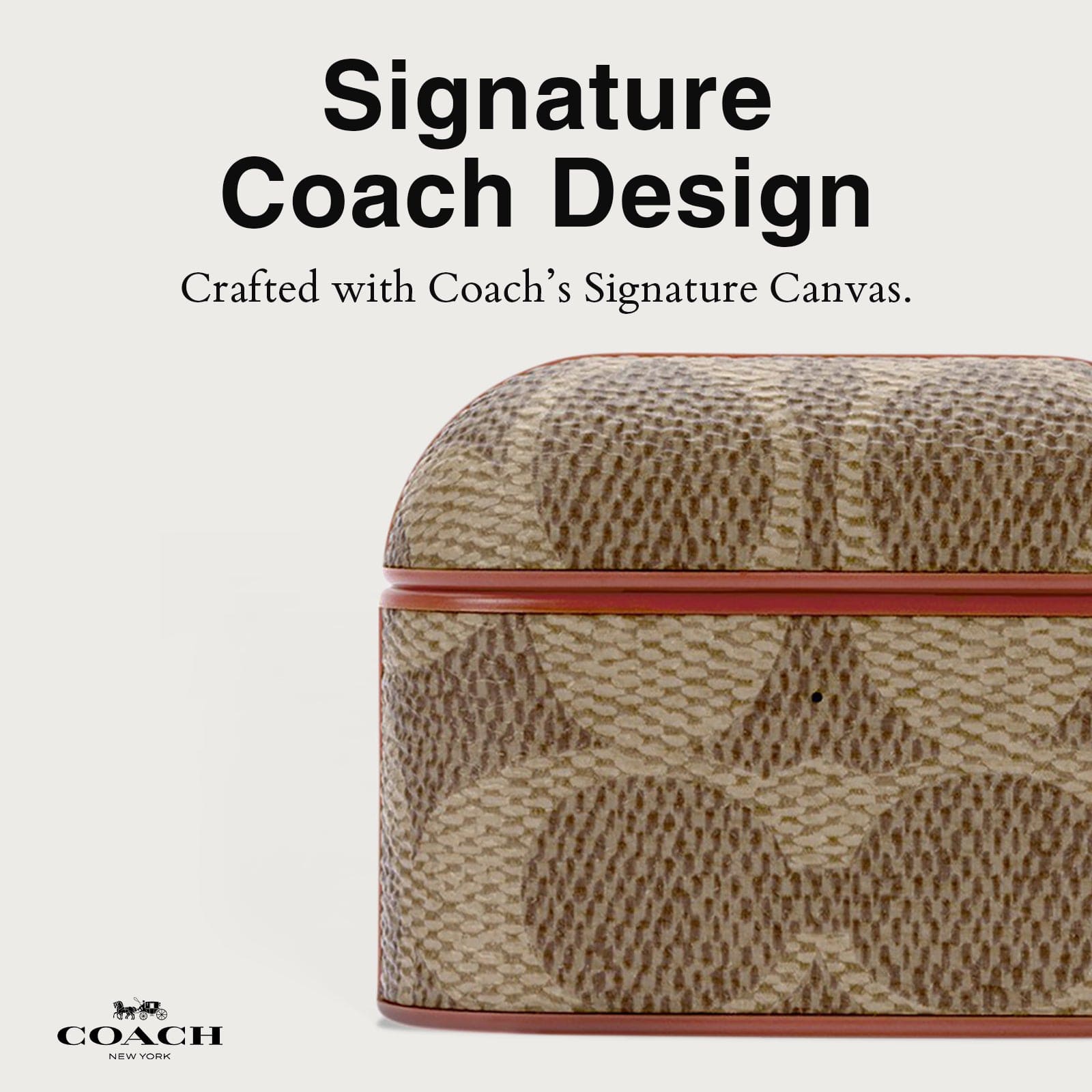 SIGNATURE COACH DESIGN. CRAFTED WITH COACH'S SIGNATURE CANVAS