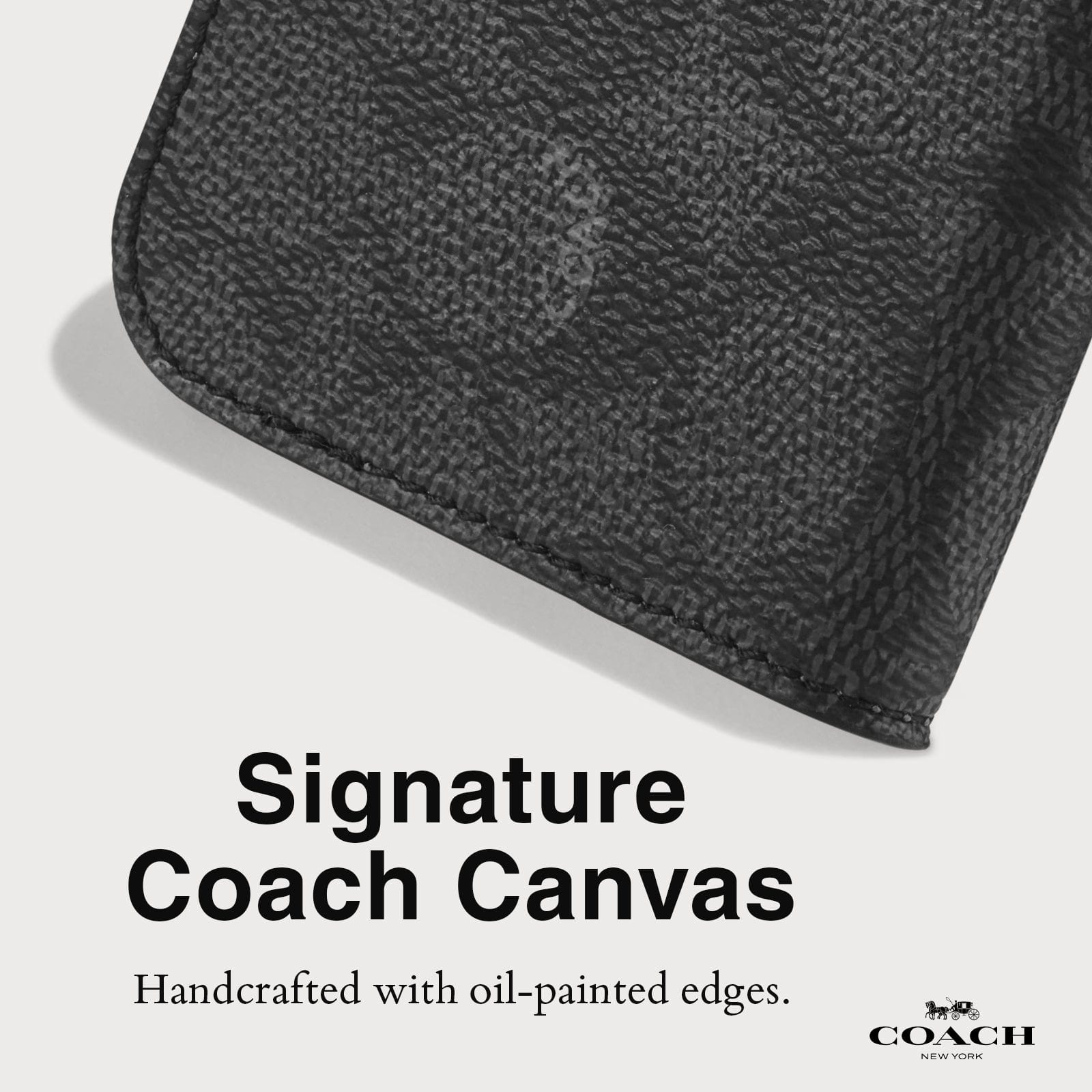 SIGNATURE COACH CANVAS. HANDCRAFTED WITH OIL-PAINTED EDGES.