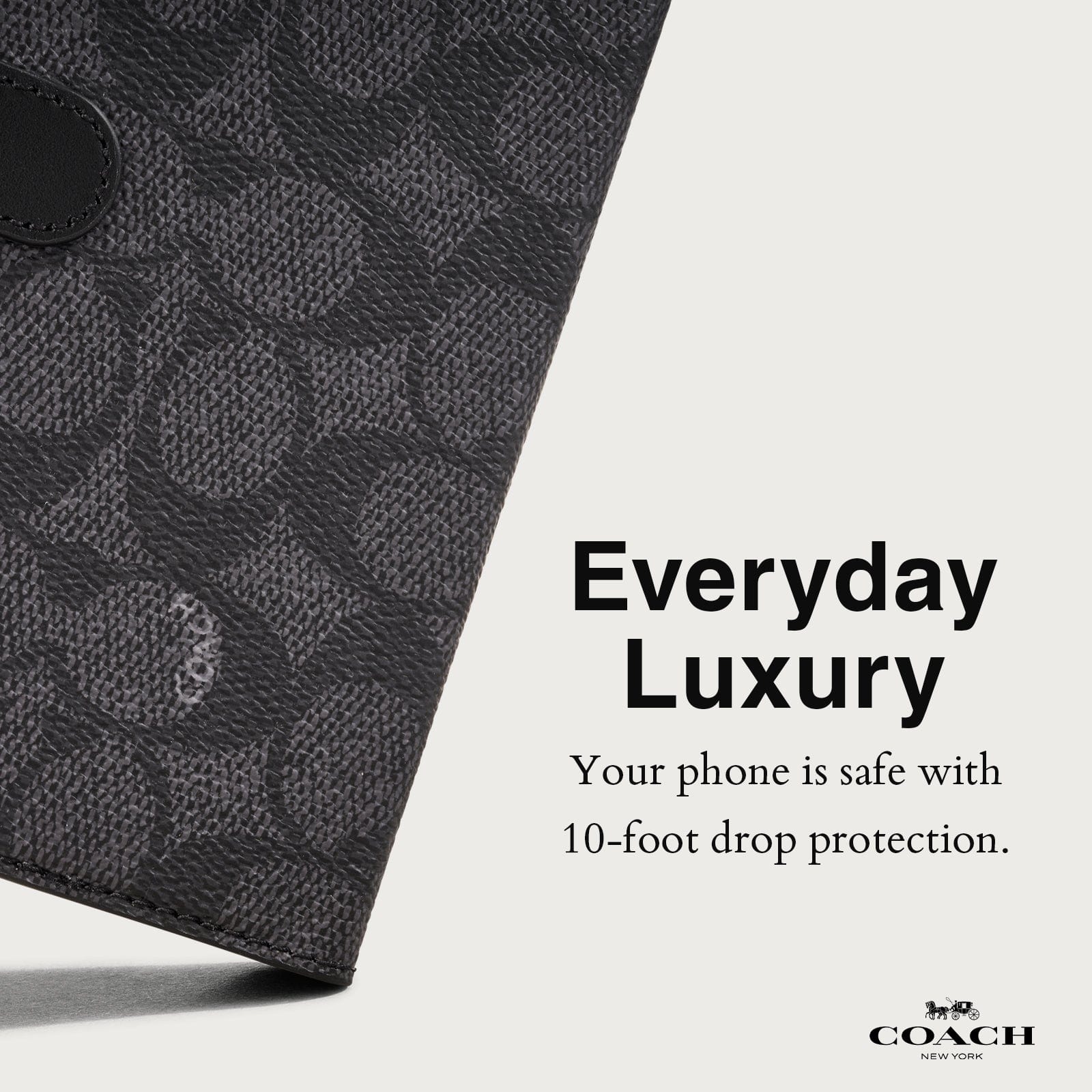 EVERYDAY LUXURY. YOUR PHONE IS SAFE WITH 10-FOOT DROP PROTECTION. 