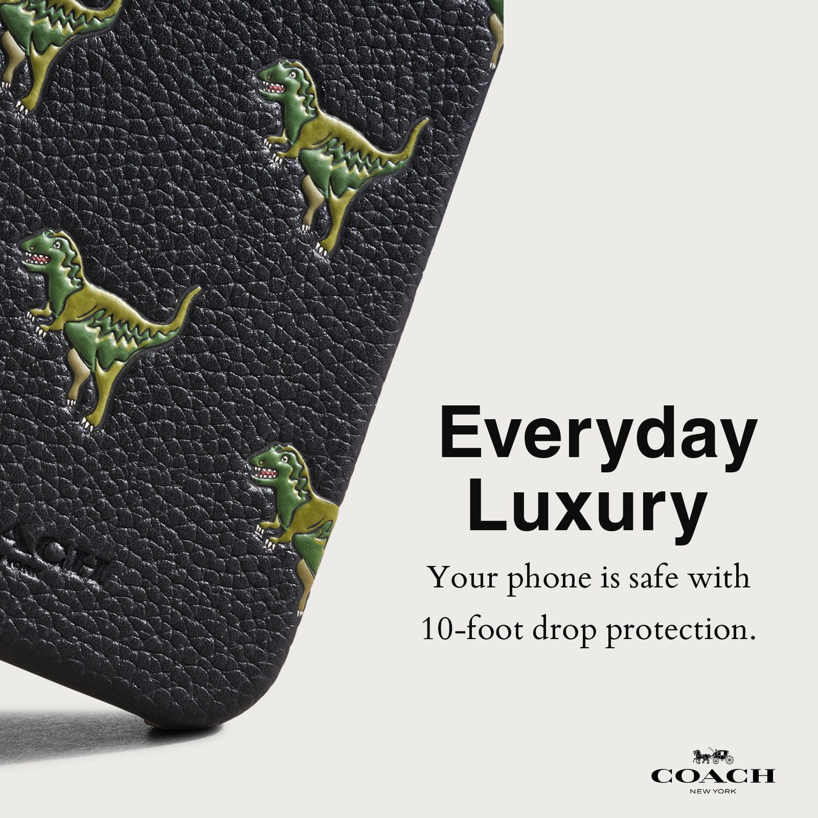 EVERYDAY LUXURY. YOUR PHONE IS SAFE WITH 10-FOOT DROP PROTECTION