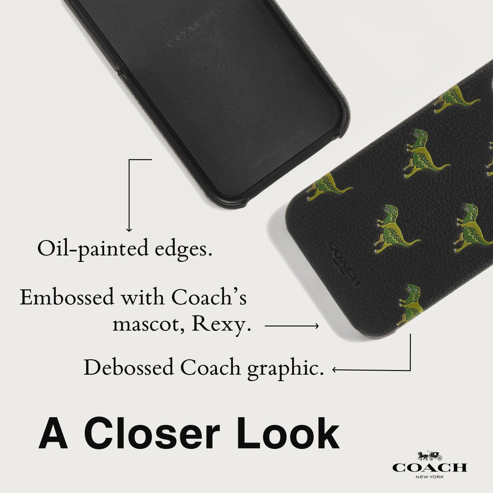 OIL PAINTED EDGES. EMBOSSED WITH COACH;S MAXCOT, REXY. DEBOSSED COACH GRAPHIC. A CLOSER LOOK.
