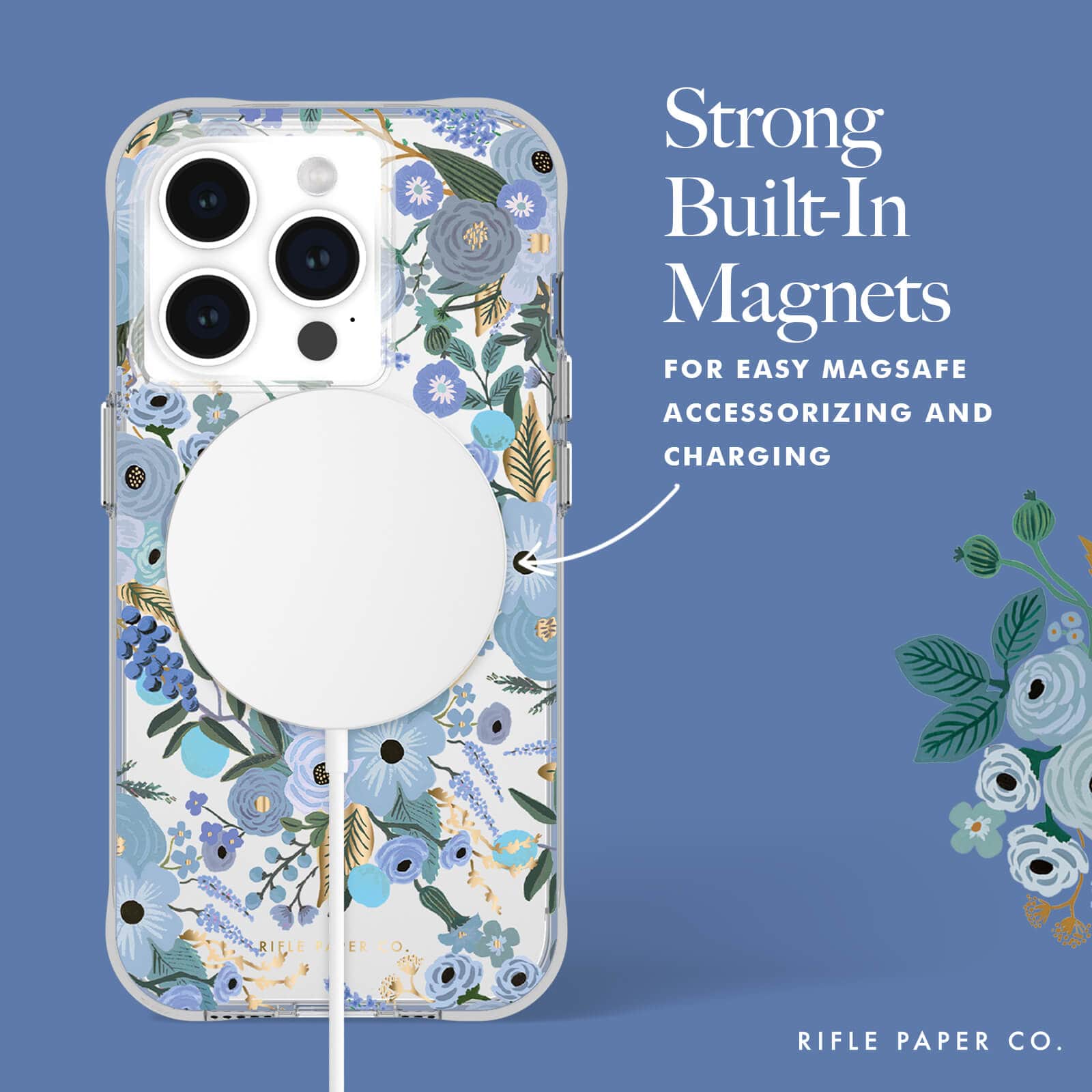 STRONG BUILT-IN MAGNETS FOR EASY MAGSAFE ACCESSORIZING AND CHARGING.