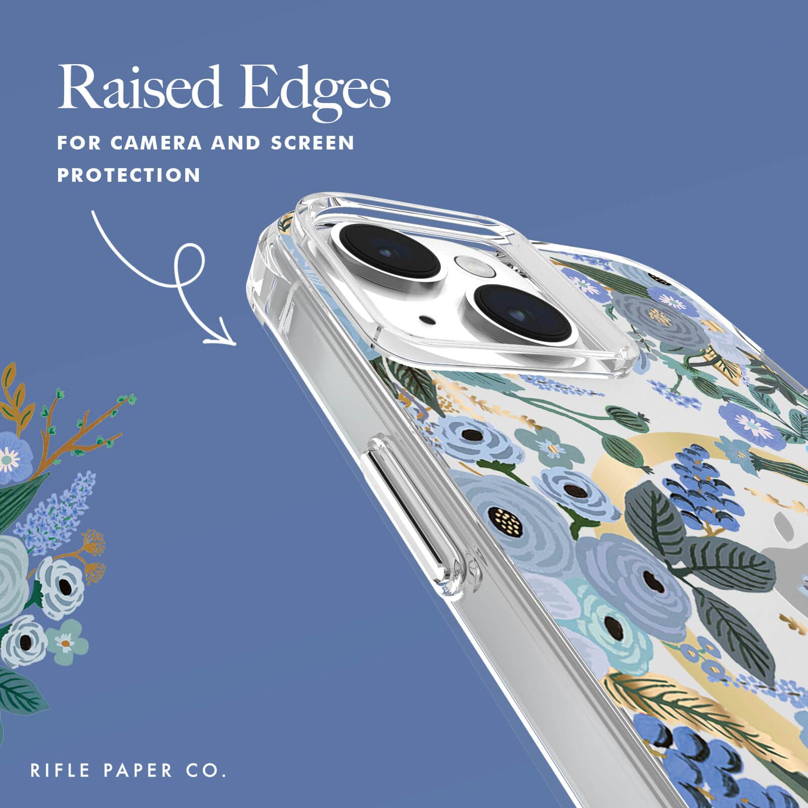 RAISED EDGES FOR CAMERA AND SCREEN PROTECTION.