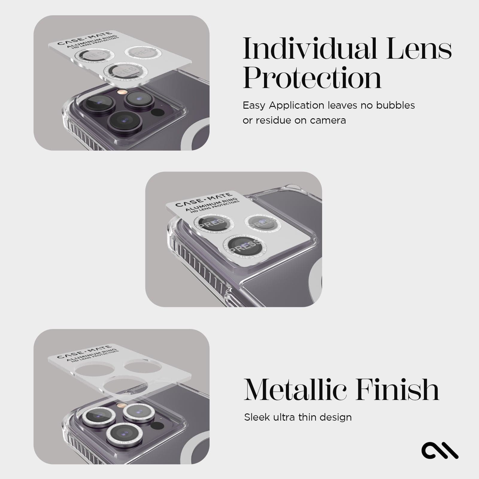 Individual lens protection. Easy application leaves no bubbles or residue on camera. Metallic finish, sleek ultra thin design