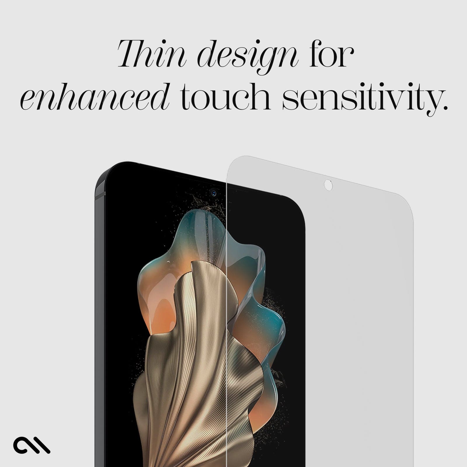 THIN DESIGN FOR ENHANCED TOUCH SENSITIVITY