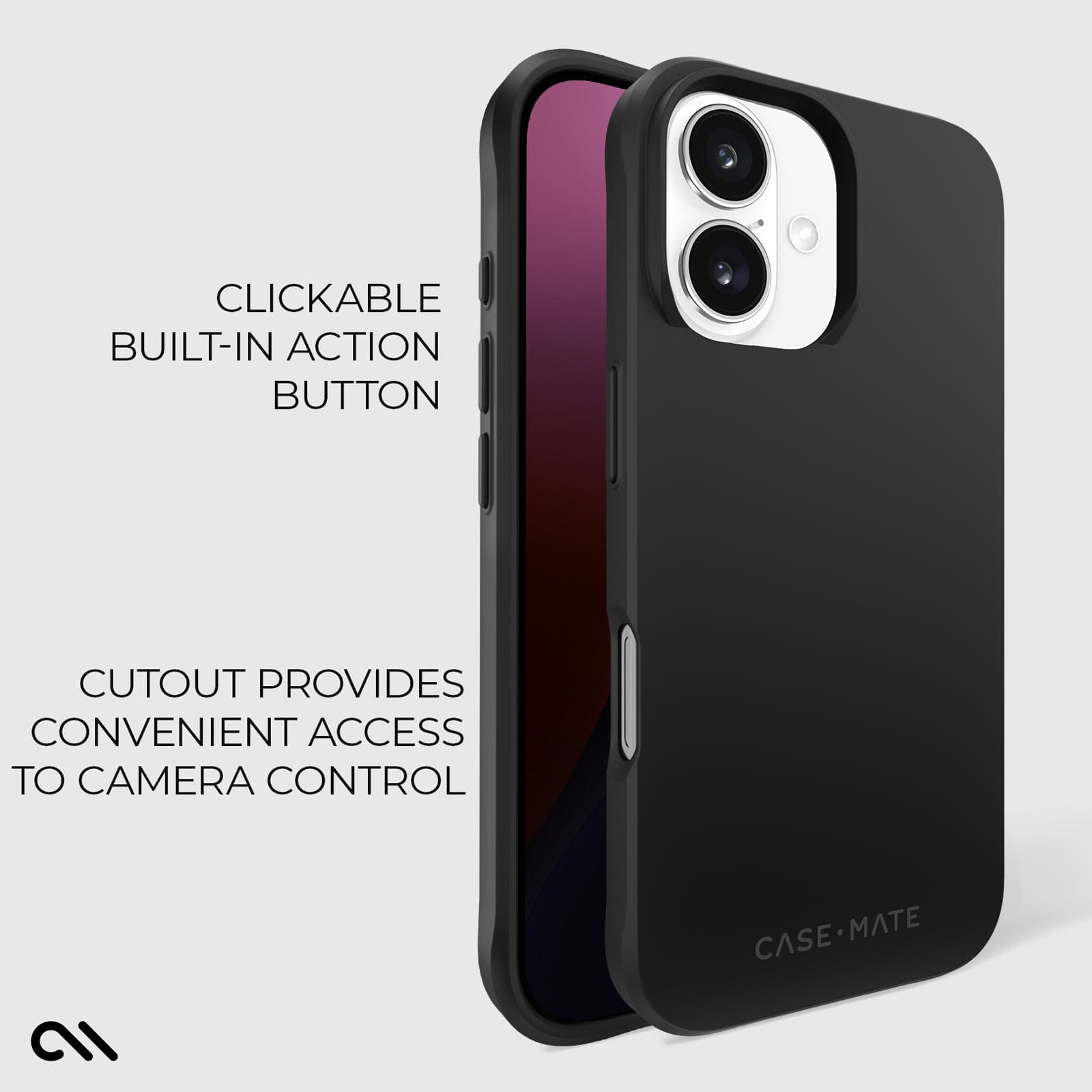 CLICKABLE BUILT-IN ACTION BUTTON. CUTOUT PROVIDES CONVENIENT ACCESS TO CAMERA CONTROL