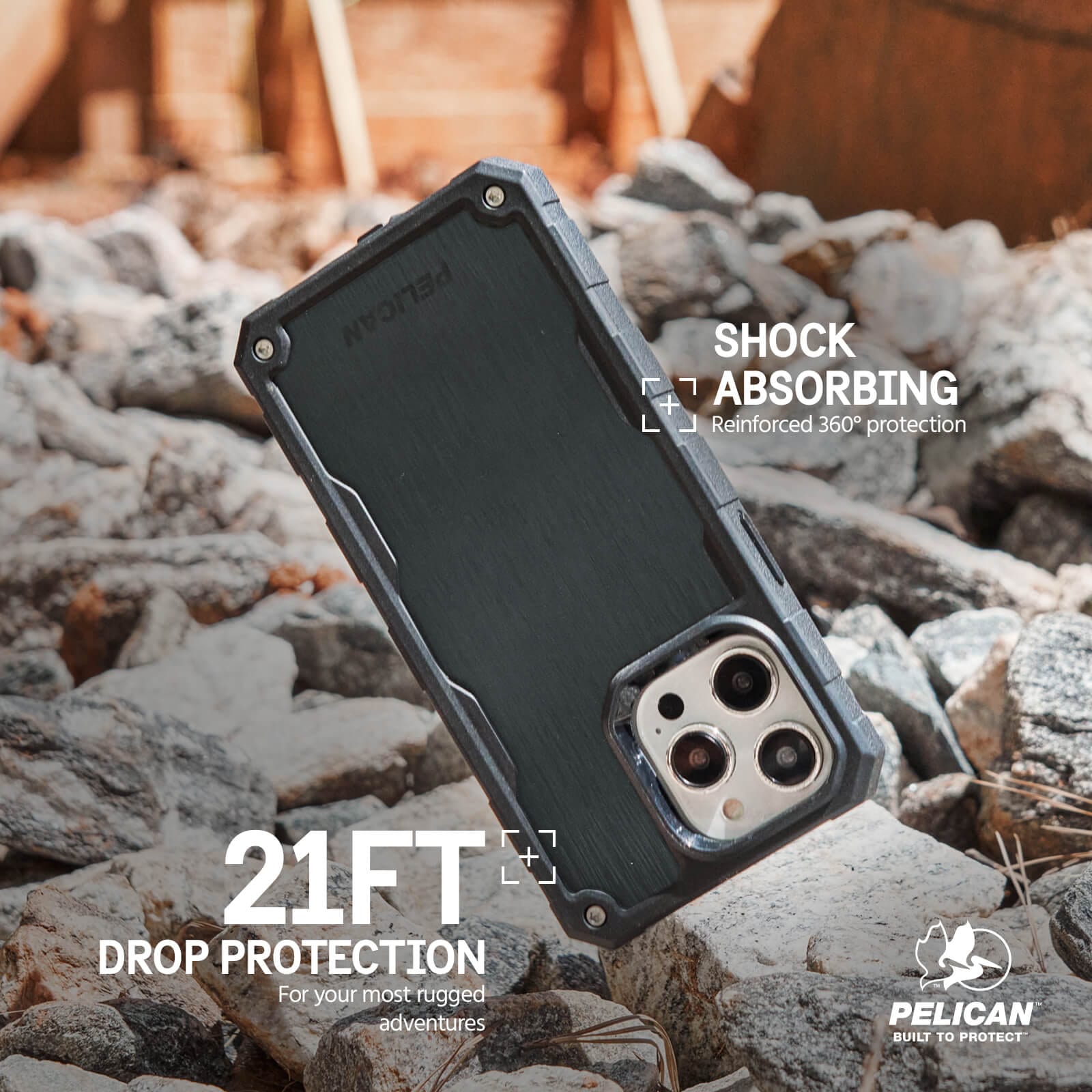 SHOCK ABSORBING REINFORCED 360 DEGREE PROTECTION. 21FT DROP PROTECTION. FOR YOUR MOST RUGGED ADVENTURES.