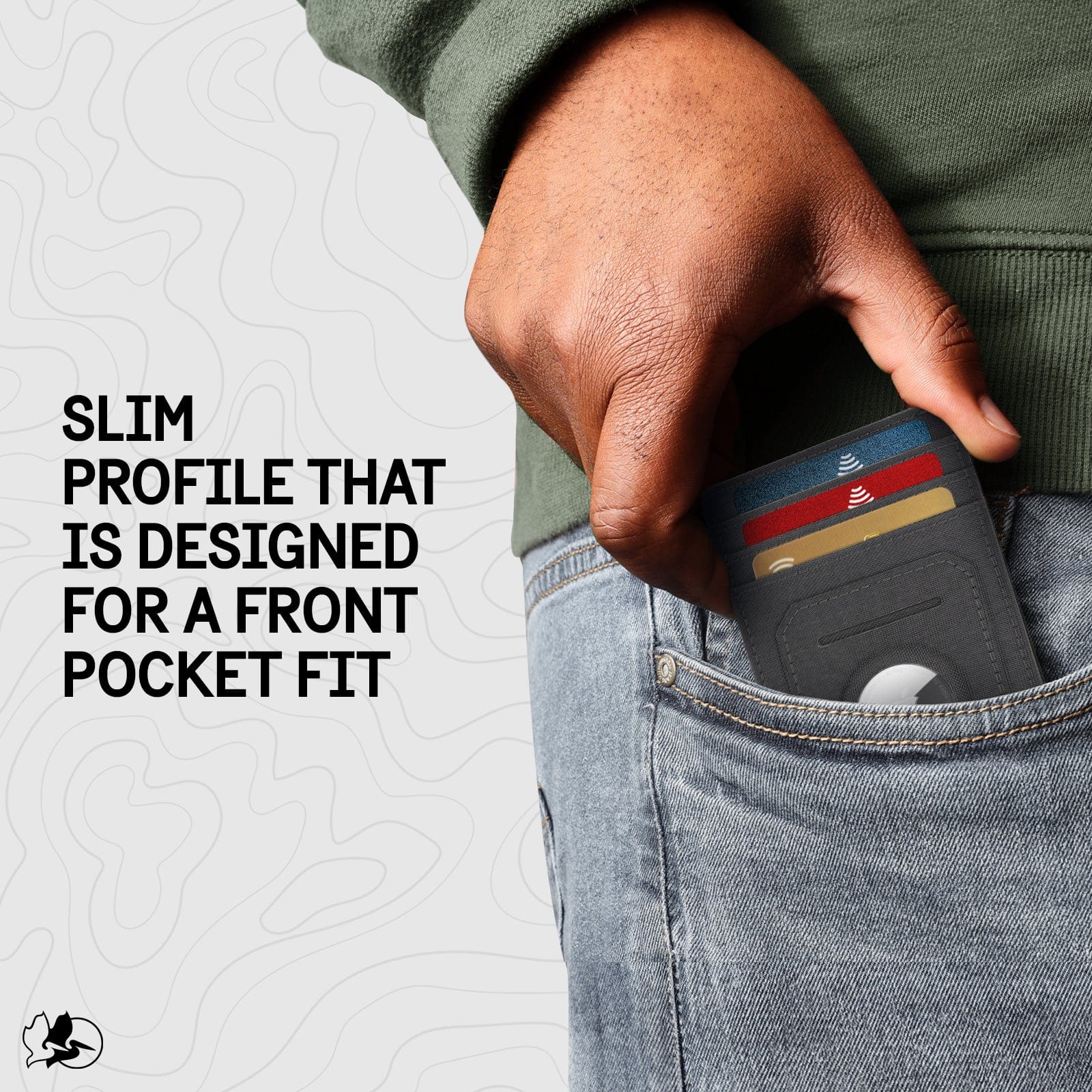 Silm profile that is designed for a front pocket fit