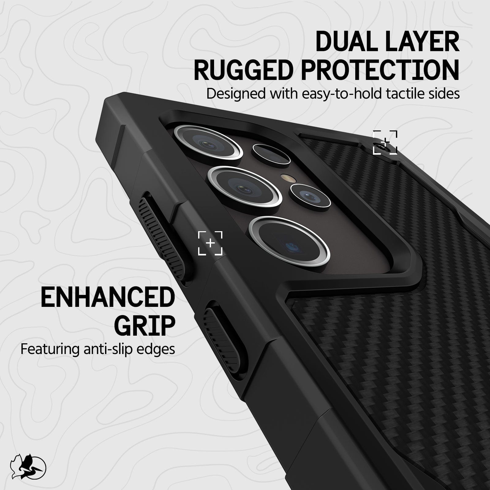 DUAL LAYER RUGGED PROTECTION DESIGNED WITH EASY-TO-HOLD TACTILE SIDES. ENHANCED GRIP FEATURING ANTI-SLIP EDGES