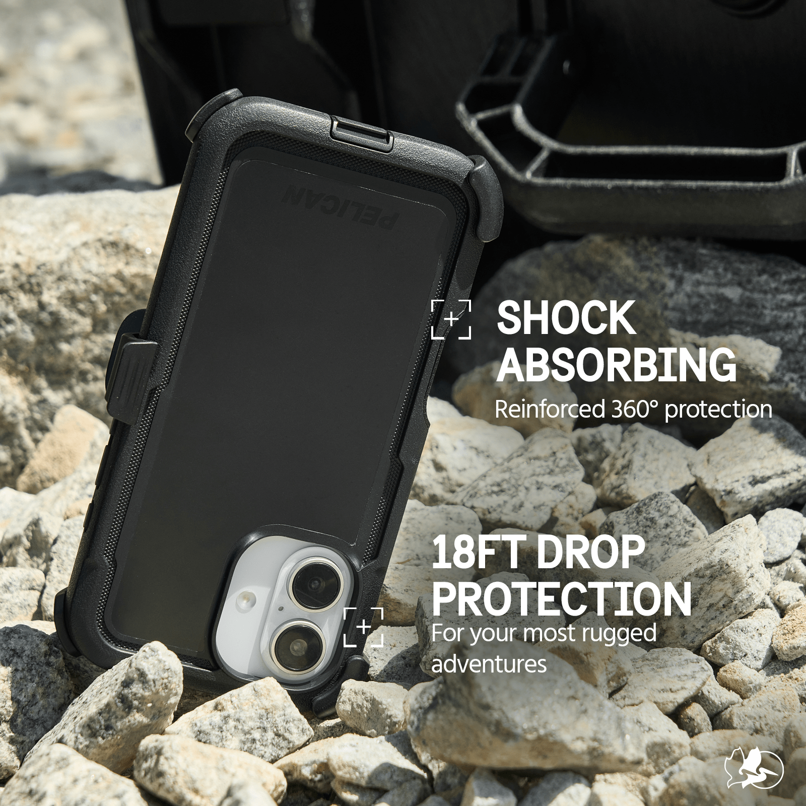 SHOCK ABSORBING REINFORCED 360 DEGREE PROTECTION
18FT DROP PROTECTION FOR YOUR MOST RUGGED ADVENTURES