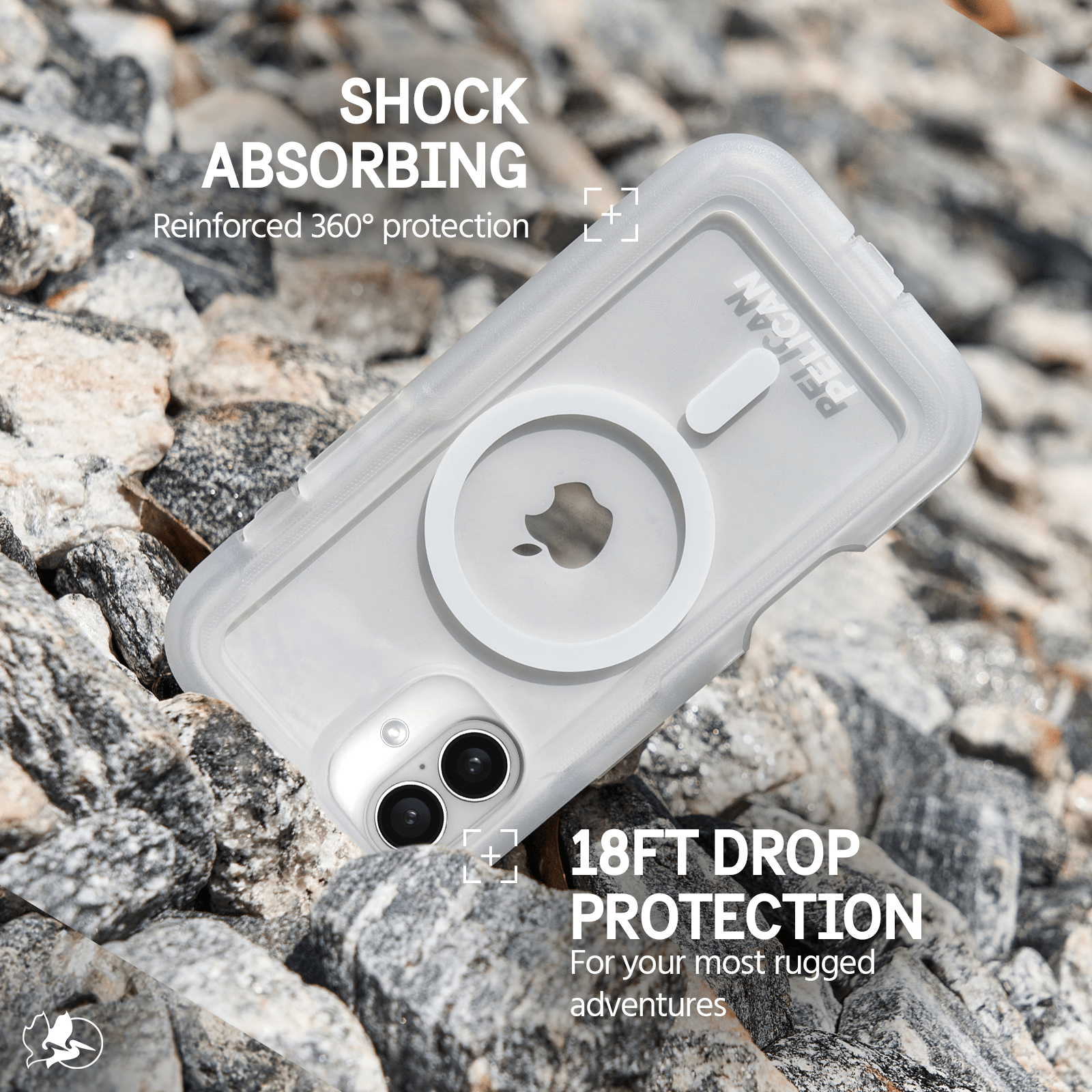 SHOCK ABSORBING REINFORCED 360 DEGREE PROTECTION
18FT DROP PROTECTION FOR YOUR MOST RUGGED ADVENTURES