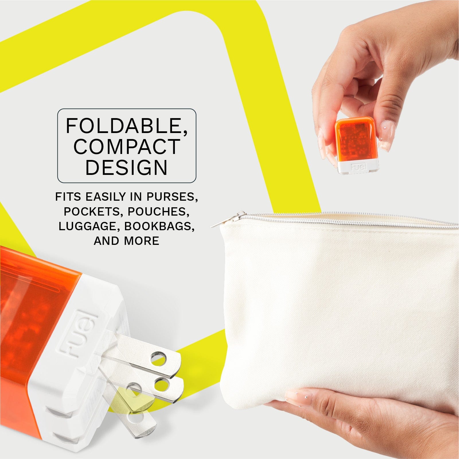 FOLDABLE, COMPACT DESIGN. FITS EASILY IN PURSES, POCKETS, POUCHES, LUGAGE, BOOKBAGS, AND MORE.