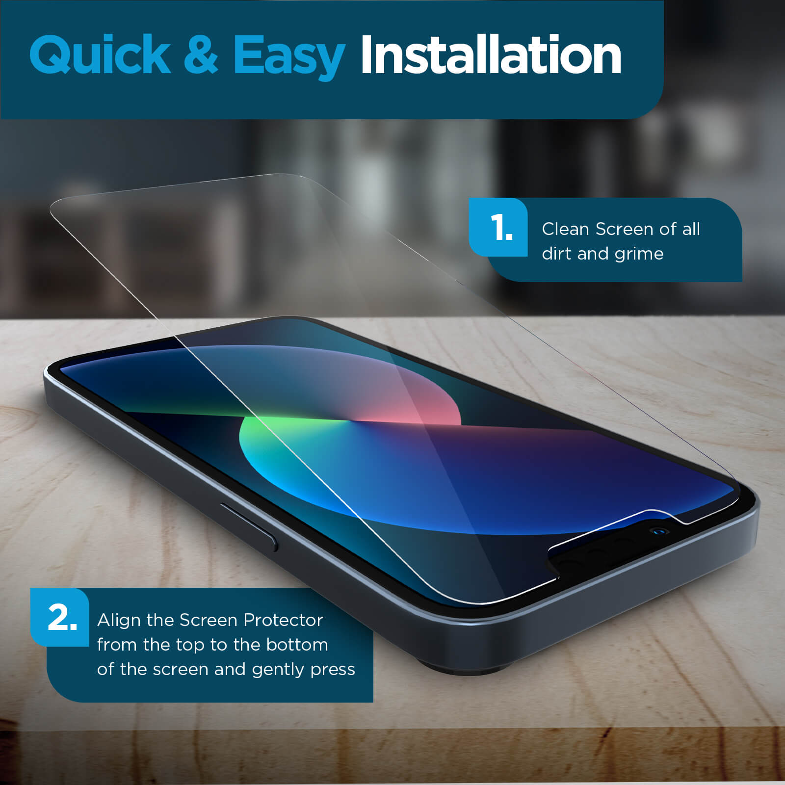 Quick & easy installation. 1. Clean screen of all dirt and grime. 2. Align the screen protector from the top to the bottom of the screen and gently press. color::Clear