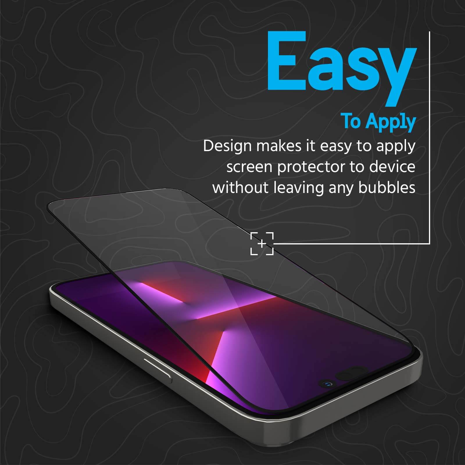 Easy to Apply. Design makes it easy to apply screen protector to device without leaving any bubbles. color::clear