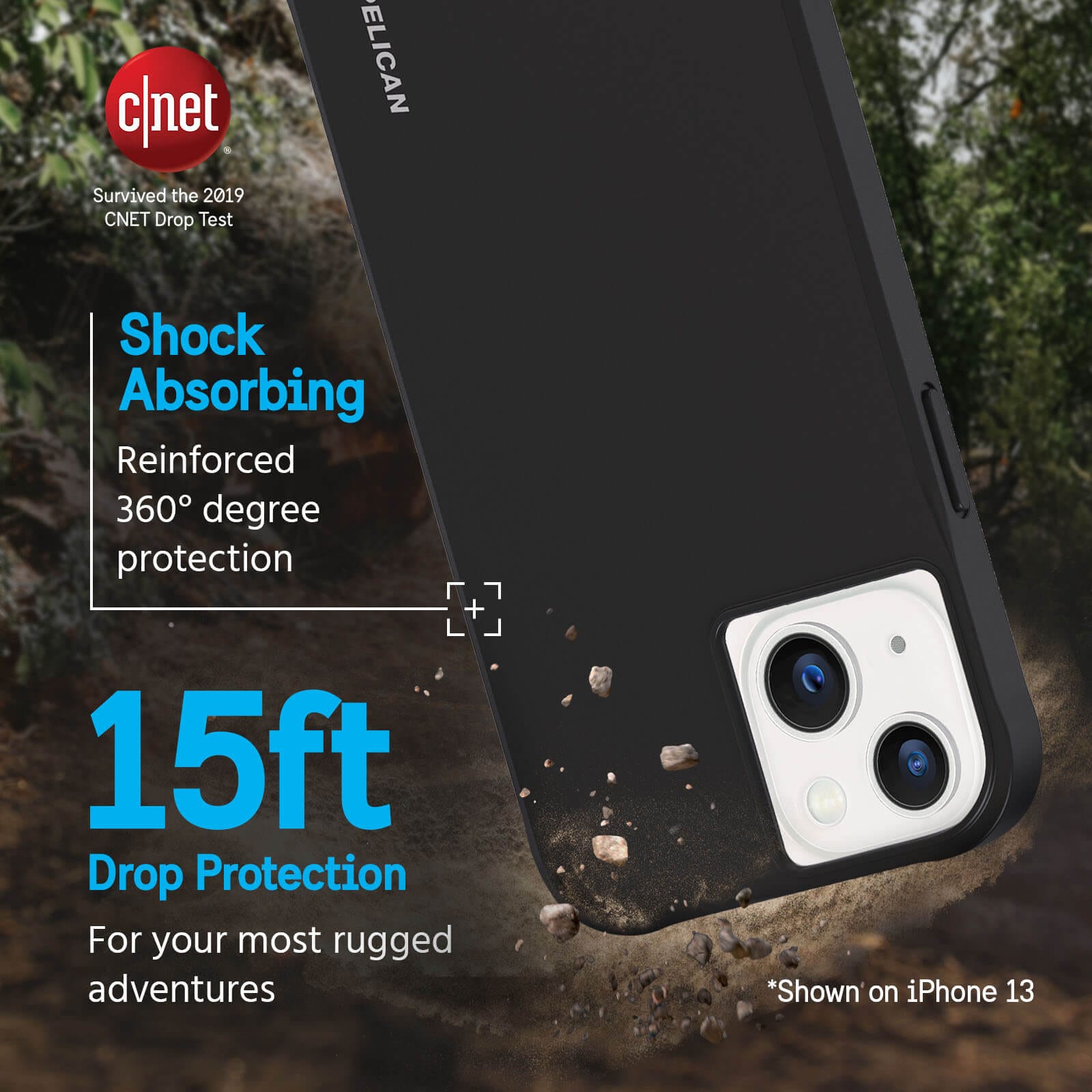 Survived the 2019 CNET Drop Test. Shock Absorbing reinforced 360 degree protection. 15ft Drop Protection for your most rugged adventures. *Shown on iPhone 13. color::Black