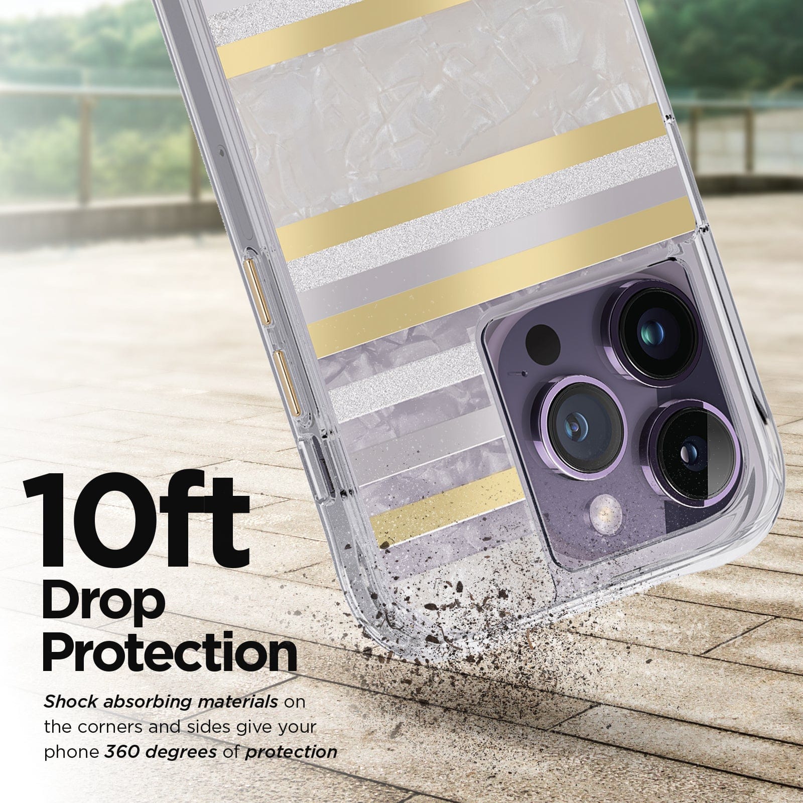 10FT DROP PROTECTION. SHOCK ABSORBING MATERIALS ON THE CORNERS AND SIDES GIVE YOUR PHONE 360 DEGREES OF PROTECTION.