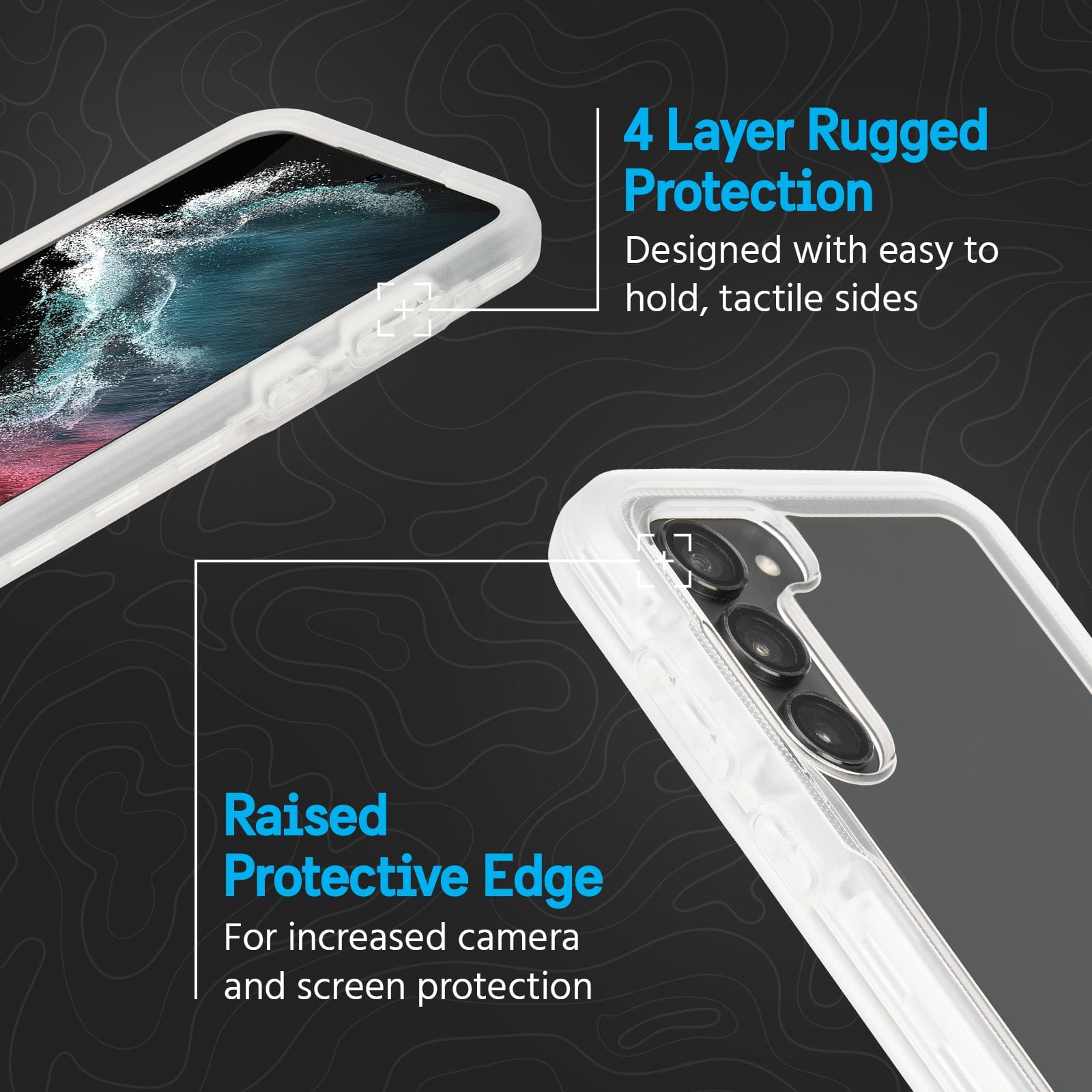 4 LAYER RUGGED PROTECTION. DESIGNED WITH EASY TO HOLD, TACTILE SIDES. RAISED PROTECTIVE EDGE FOR INCREASED CAMERA AND SCREEN PROTECTION.