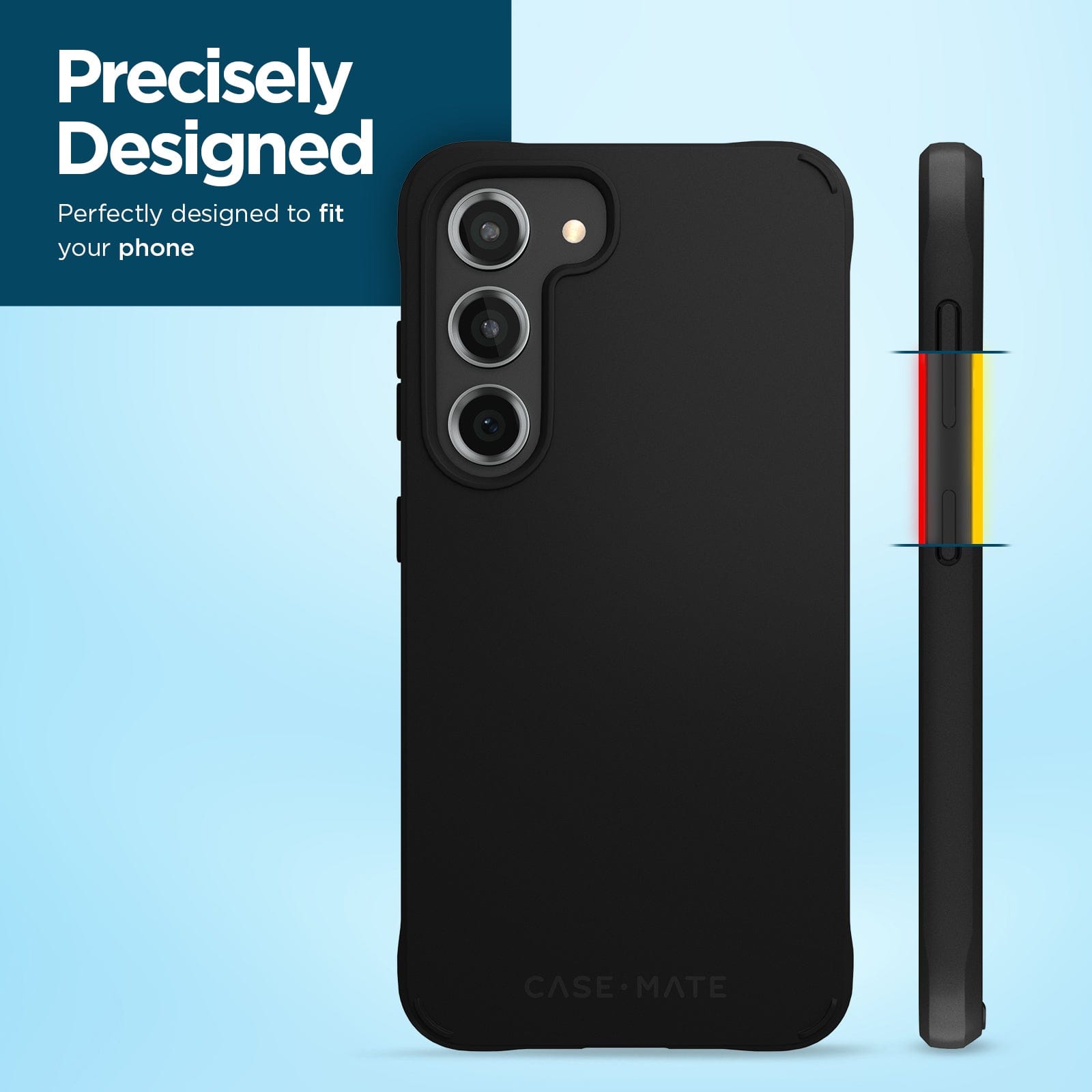 PRECISELY DESIGNED. PERFECTLY DESIGNED TO FIT YOUR PHONE.