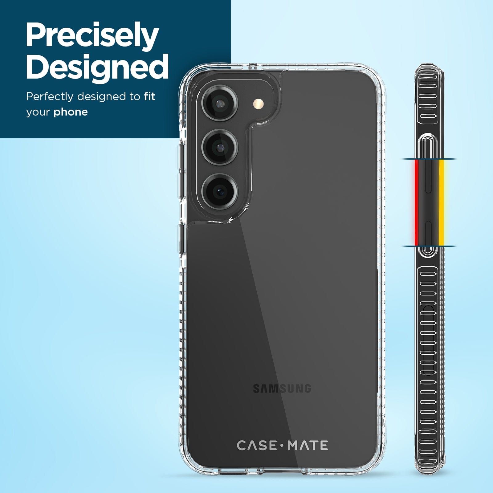 PRECISELY DESIGNED. PERFECTLY DESIGNED TO FIT YOUR PHONE.