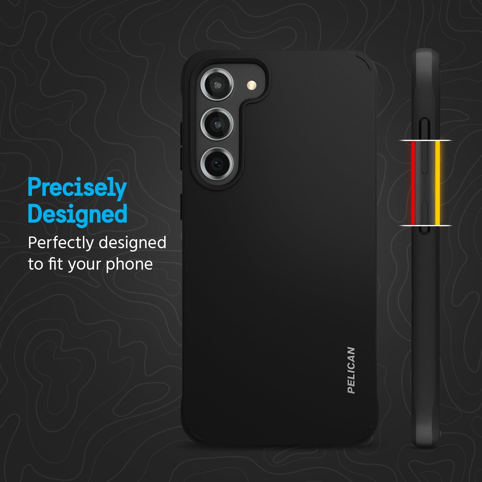 PRECISELY DESIGNED. PERFECTLY DESIGNED TO FIT YOUR PHONE.