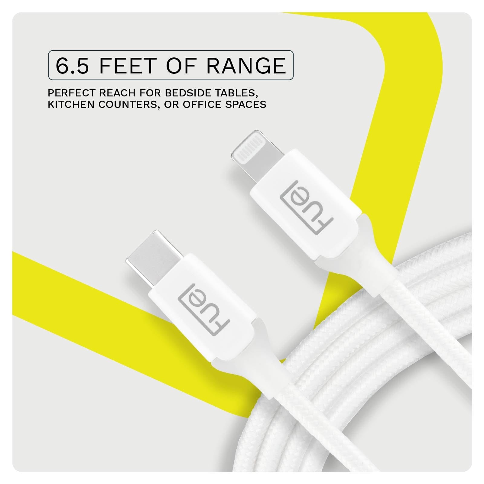 6.5 FEET OF RANGE. PERFECT REACH FOR BEDSIDE TABLES, KITCHEN COUTNERS, OR OFFICE SPACES.