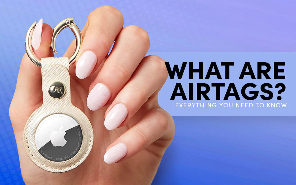 What Are AirTags? Everything You Need to Know
