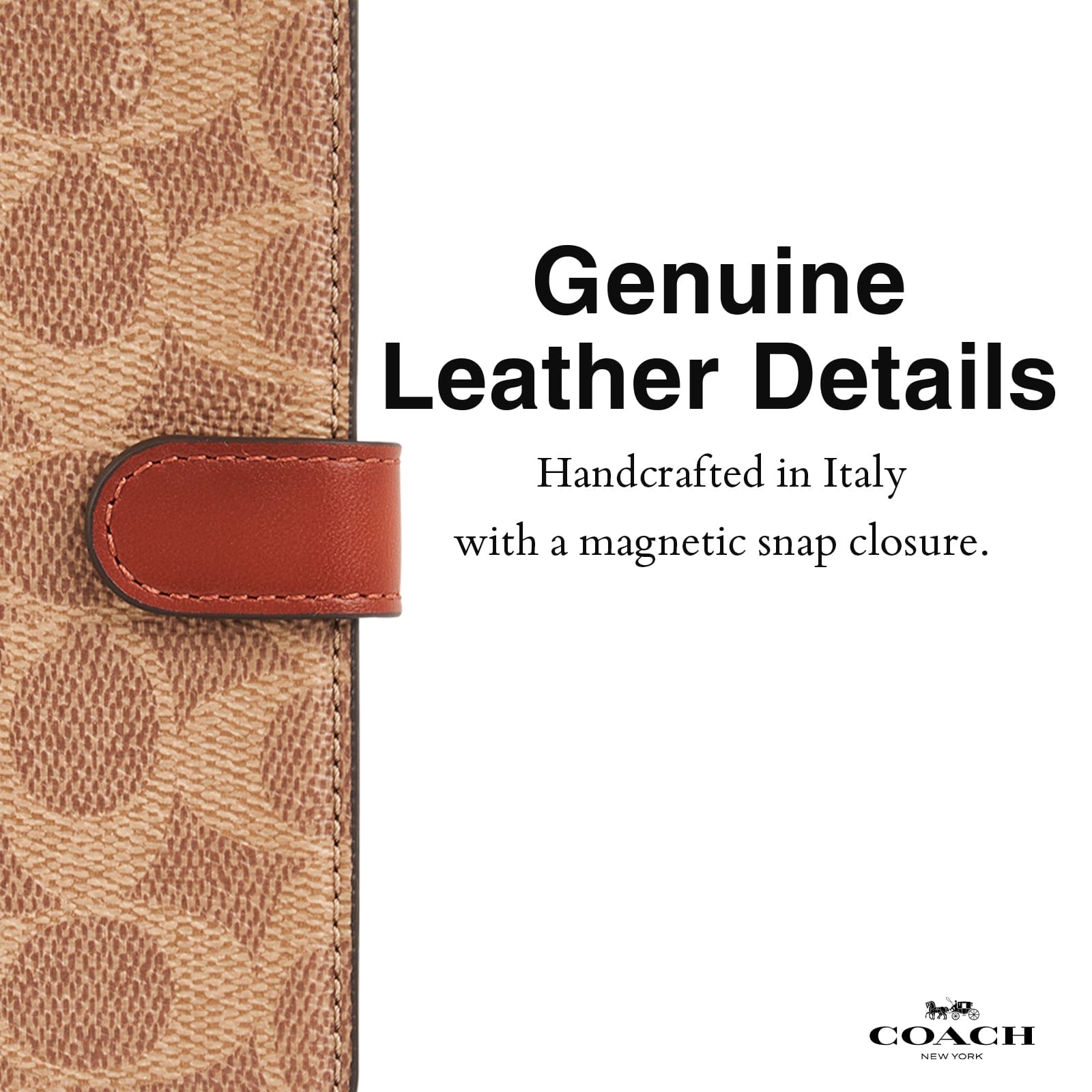 GENUINE LEATHER DETAILS. HANDCRAFTED IN ITALY WITH A MAGNETIC SNAP CLOSURE. 