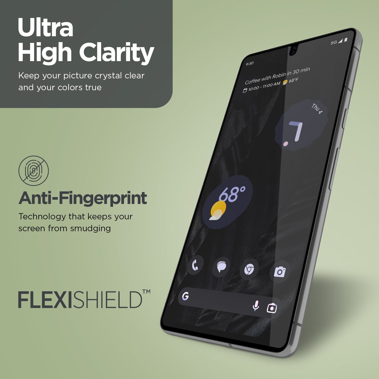 ULTRA HIGH CLARITY. KEEP YOUR PICTUR CRYSTAL CLEAR AND KEEP YOUR COLORS TRUE. ANTI-FINGERPRINT TECHNOLOGY THAT KEEPS YOUR SCREEN FROM SMUDGING. FLEXISHIELD TM