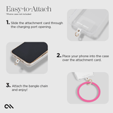 Easy to attach. Slide attachment card through the charging point. Place your phone into the case over the attachment card. Attach the bangle chain and enjoy! #color_watermelon 