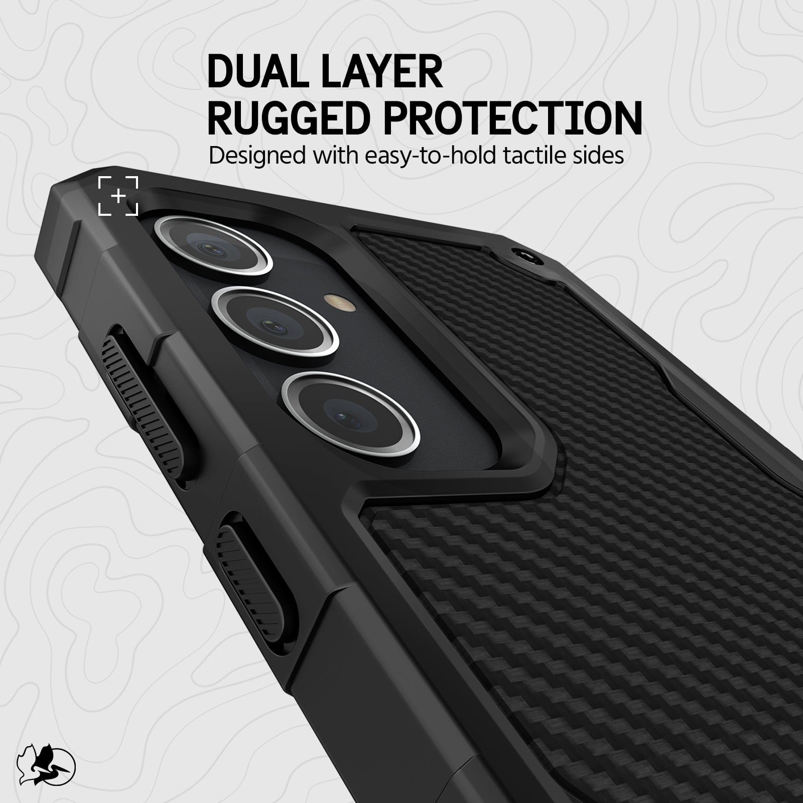 DUAL LAYER RUGGED PROTECTION. DESIGNED WITH EASY-TO-HOLD TACTILE SIDES