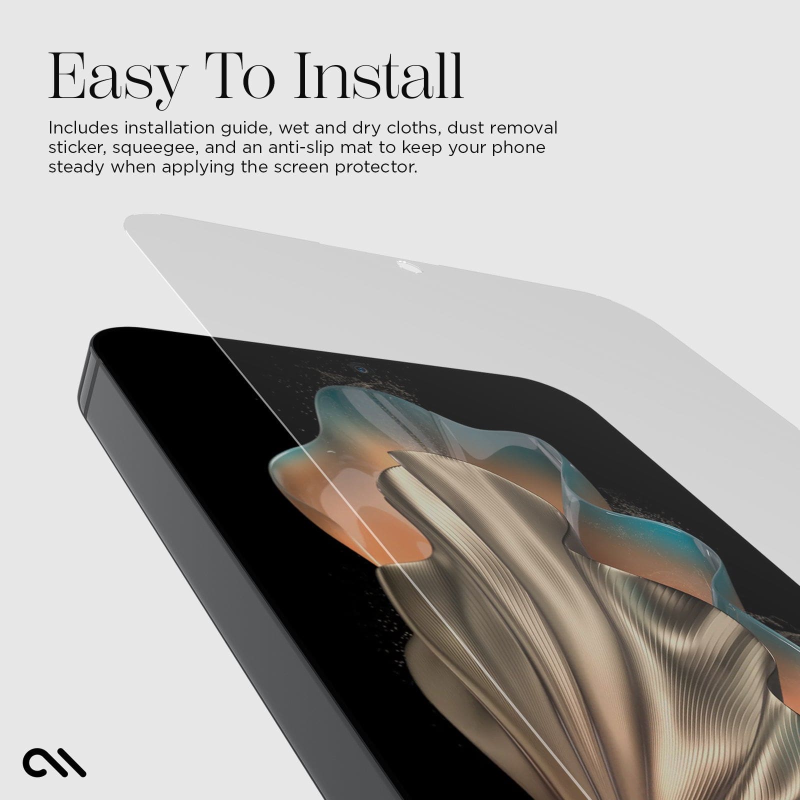EASY TO INSTALL. INCLUDES INSTALLATION GUIDE, WET AND DRY CLOTHS, DUST REMOVAL STICKER, SQUEEGEE, AND AN ANTI-SLIP MAT TO KEEP YOUR PHONE STEADY WHEN APPLYING THE SCREEN PROTECTOR