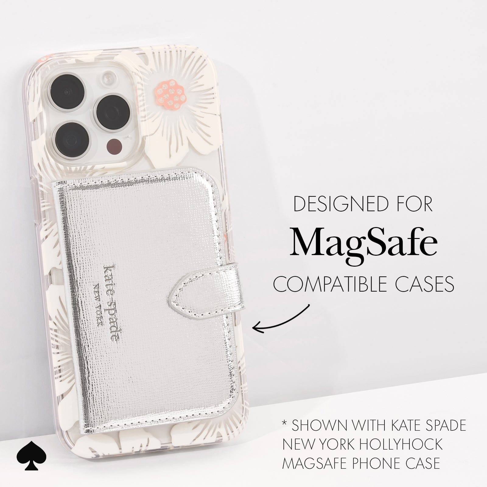DESIGNED FOR MAGSAFE COMPATIBLE CASES. SHOWN WITH KATE SPADE NEW YORK HOLYHOCK MAGSAFE PHONE CASE