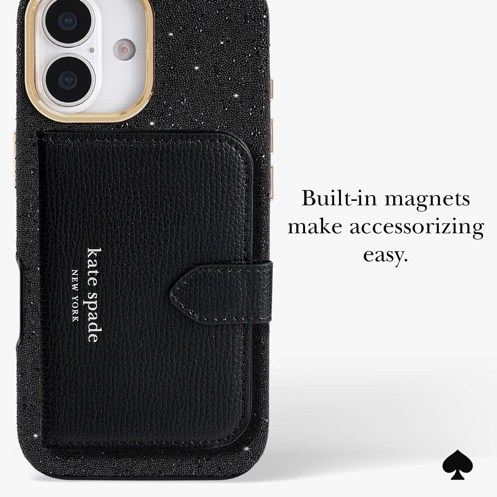BUILT IN MAGNETS MAKE ACCESSORIZING EASY