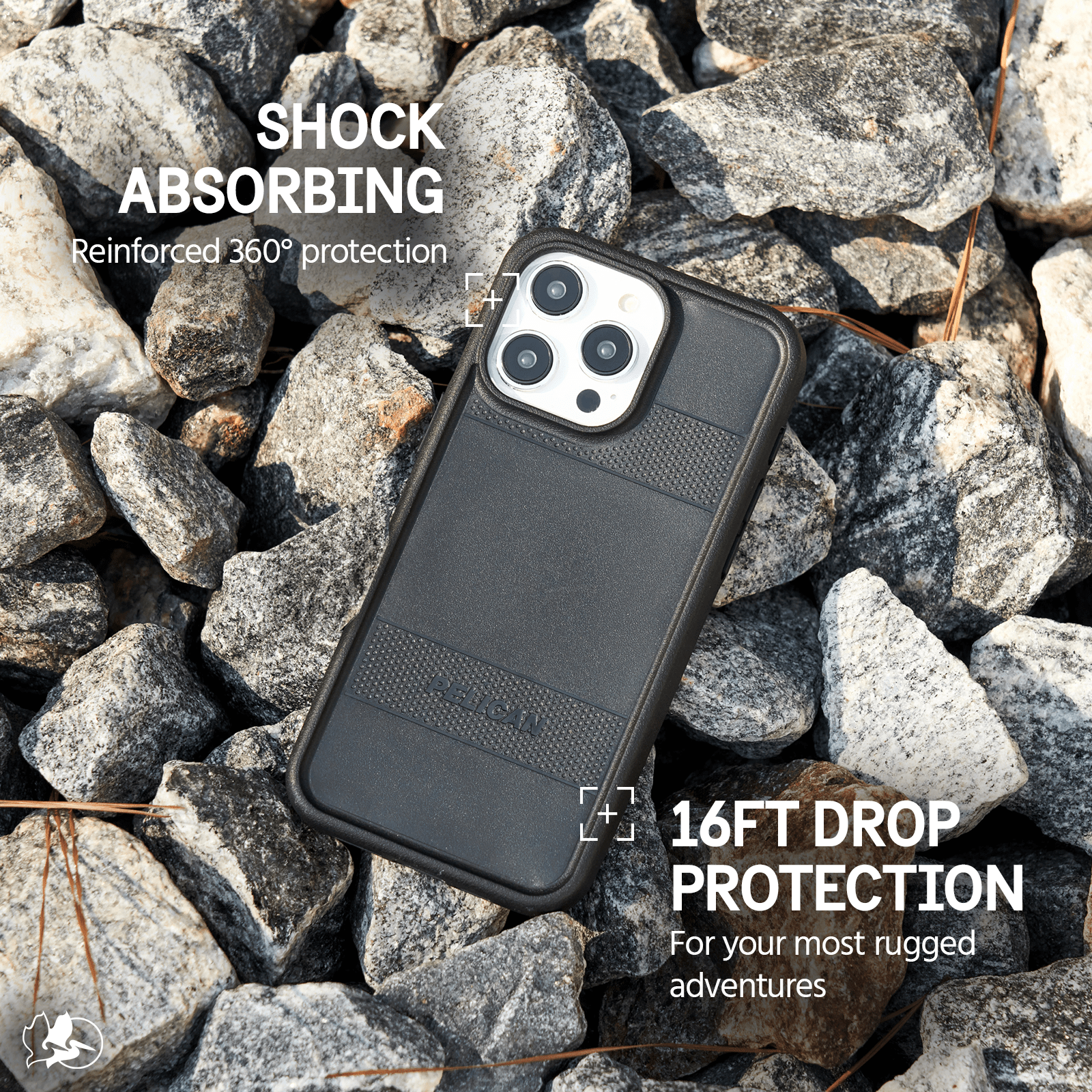 SHOCK ABSORBING REINFORCED 360 DEGREE PROTECTION. 16FT DROP PROTECTION FOR YOUR MOST RUGGED ADVENTURES