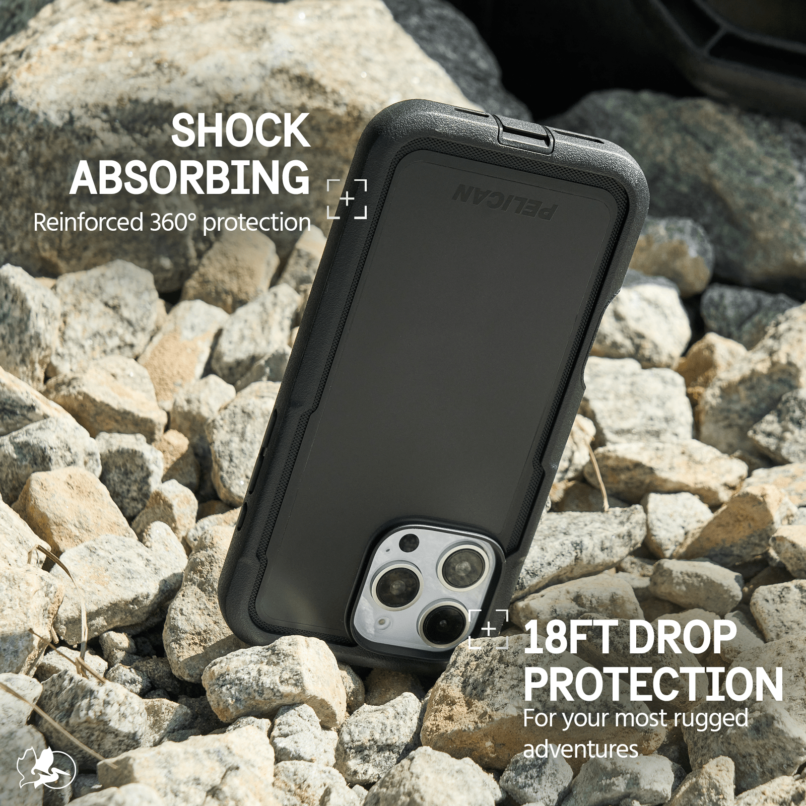 SHOCK ABSORBING REINFORCED 360 PROTECTION. 18FT DROP PROTECTION FOR YOUR MOST RUGGED ADVENTURES