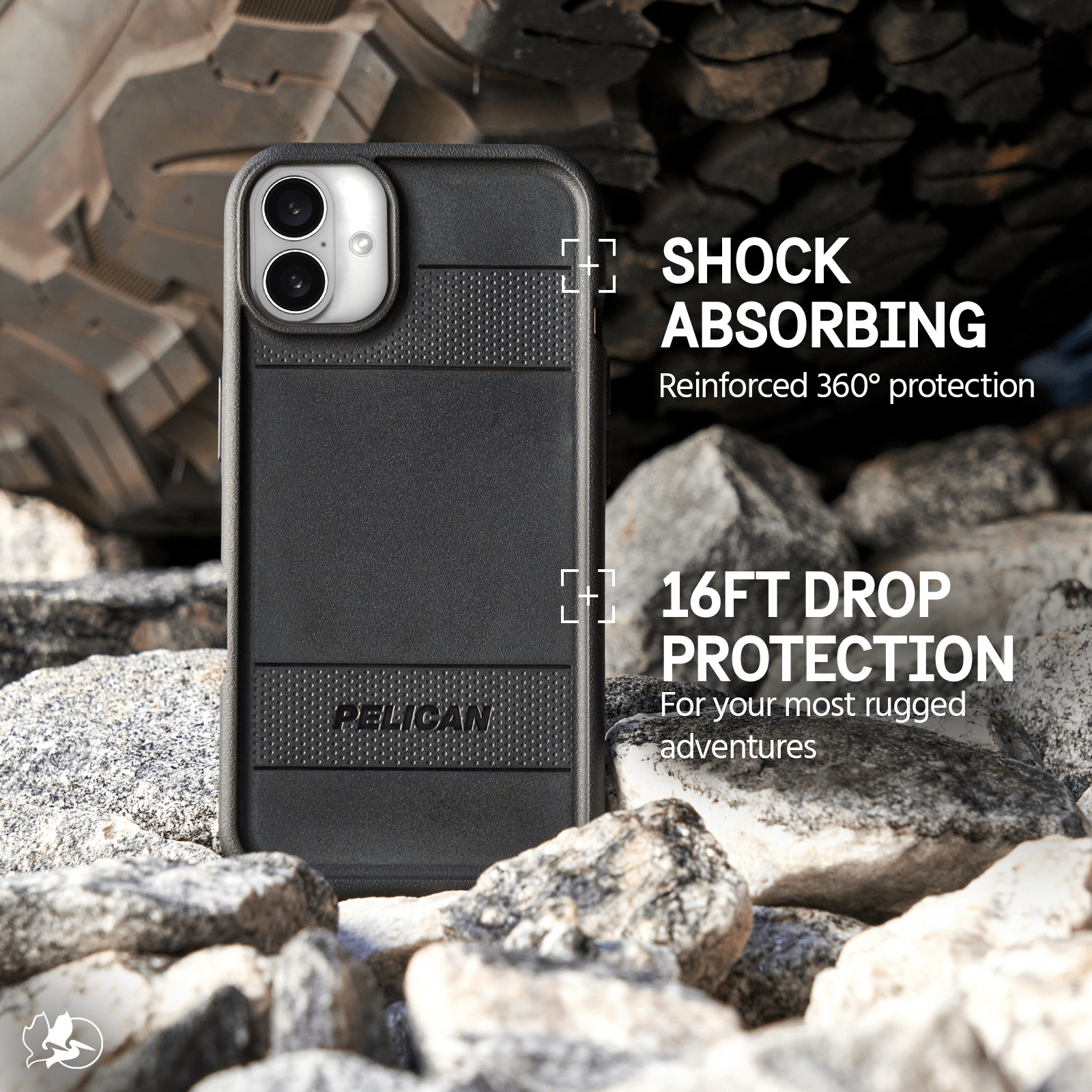 SHOCK ABSORBING REINFORCED 360 DEGREE PROTECTION

16FT DROP PROTECTION FOR YOUR MOST RUGGED ADVENTURES