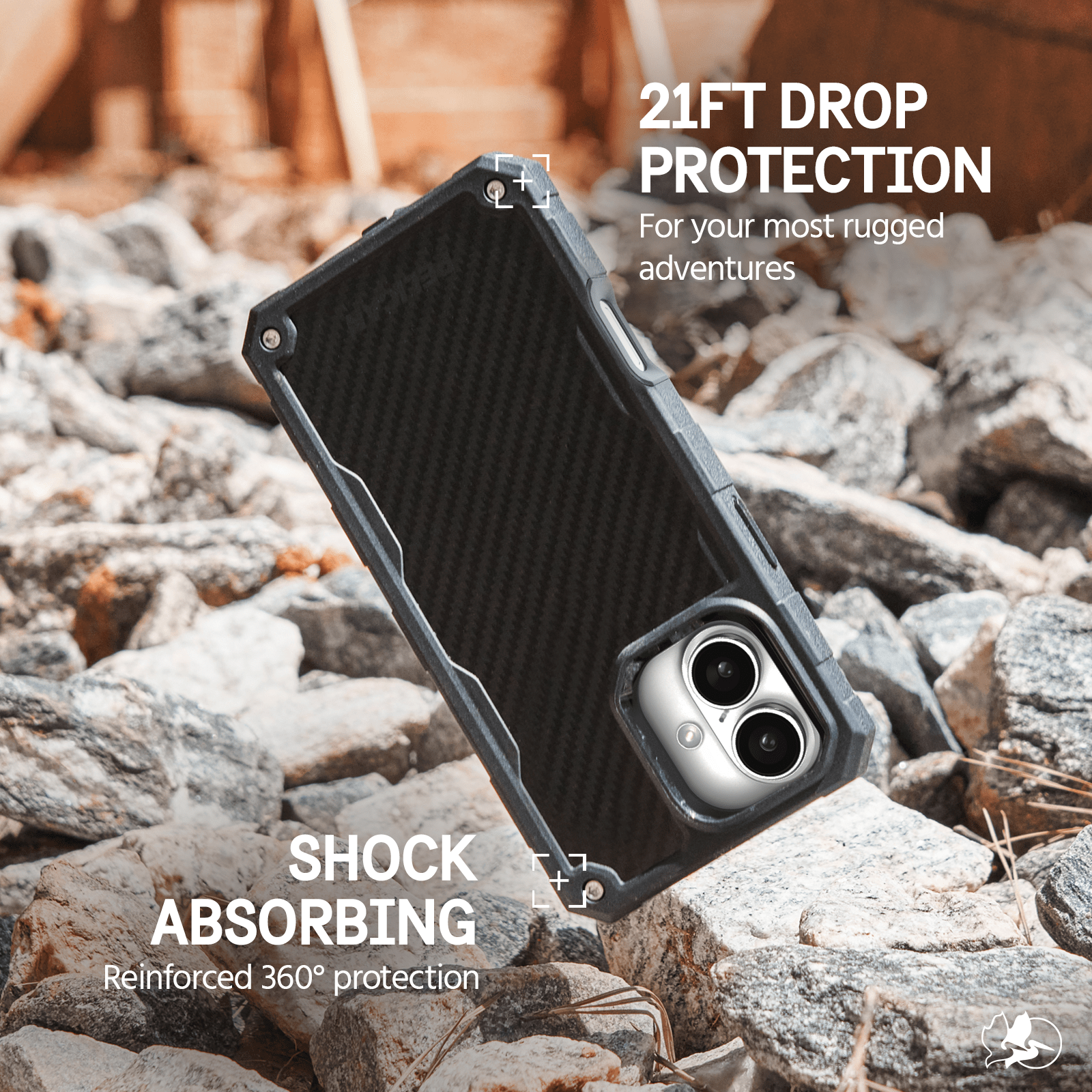 SHOCK ABSORBING REINFORCED 360 DEGREE PROTECTION

21FT DROP PROTECTION FOR YOUR MOST RUGGED ADVENTURES