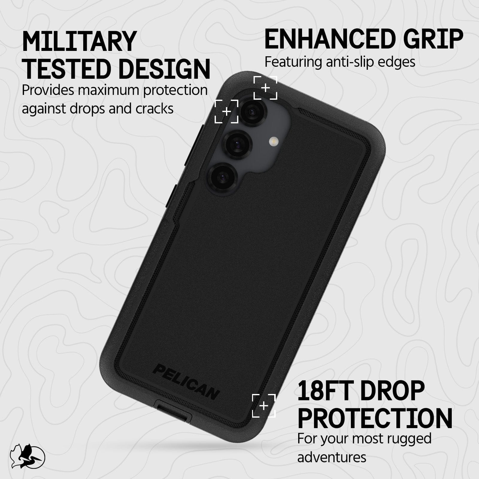 MILITARY TESTED DESIGN PROVIDES MAXIMUM PROTECTION AGAINST DROPS ANS CRACKS. ENHANCED GRIP FEATURING ANTI-SLIP EDGES 18FT DROP PROTECTION FOR YOUR MOST RUGGED ADVENTURES. 