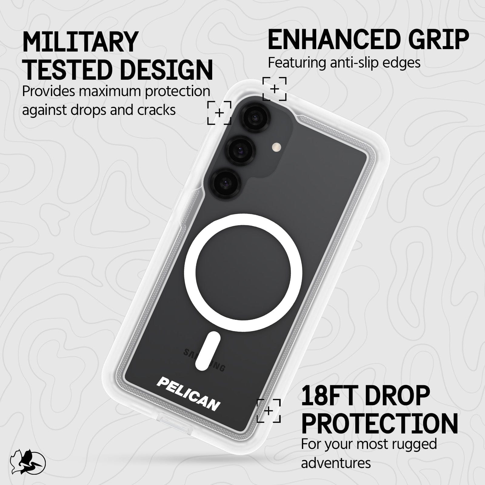 MILITARY TESTED DESIGN PROVIDES MAXIMUM PROTECTION AGAINST DROPS AND CRACKS. ENHANCED GRIP FEATURING ANTI SLIP EDGES. 18FT DROP PROTECTION FOR YOUR MOST RUGGED ADVENTURES