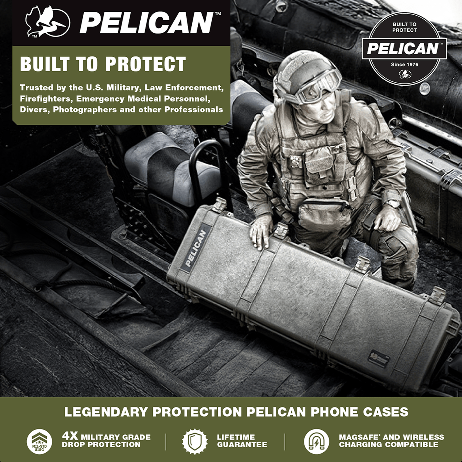 Pelican, built to protect, Trusted by the U.S. Military, Law Enforcement, Firefighters, Emergency Medical Personnel, Divers, Photographers and other professionals, legendary protection pelican phone cases, 4x military grade drop protection, lifetime guarantee, magsafe and wireless charging compatible