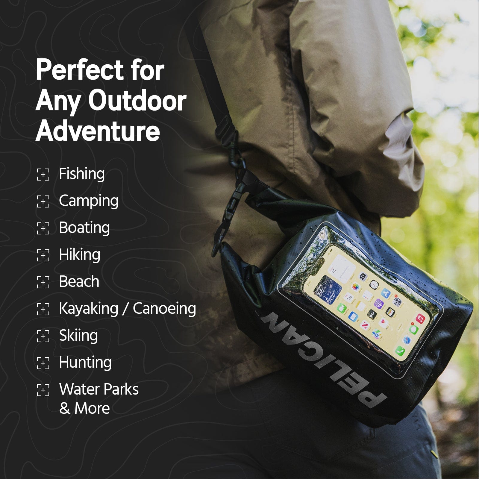Perfect for any outdoor adventure: fishing, camping, boating, hiking, beach, kayaking/canoeing, skiing, hunting, water parks and more