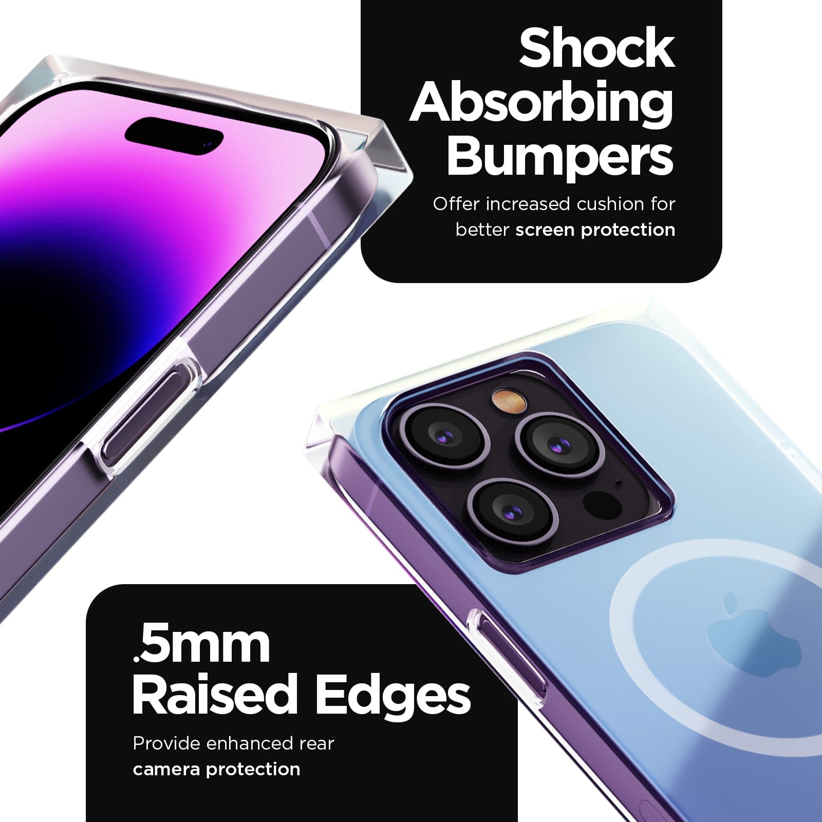 SHOCK ABSORBING BUMPERS. OFFER INCREASED CUSHION FOR BETTER SCREEN PROTECTION. .5MM RAISED EDGES PROVIDE ENHANCED REAR CAMERA PROTECTION. 