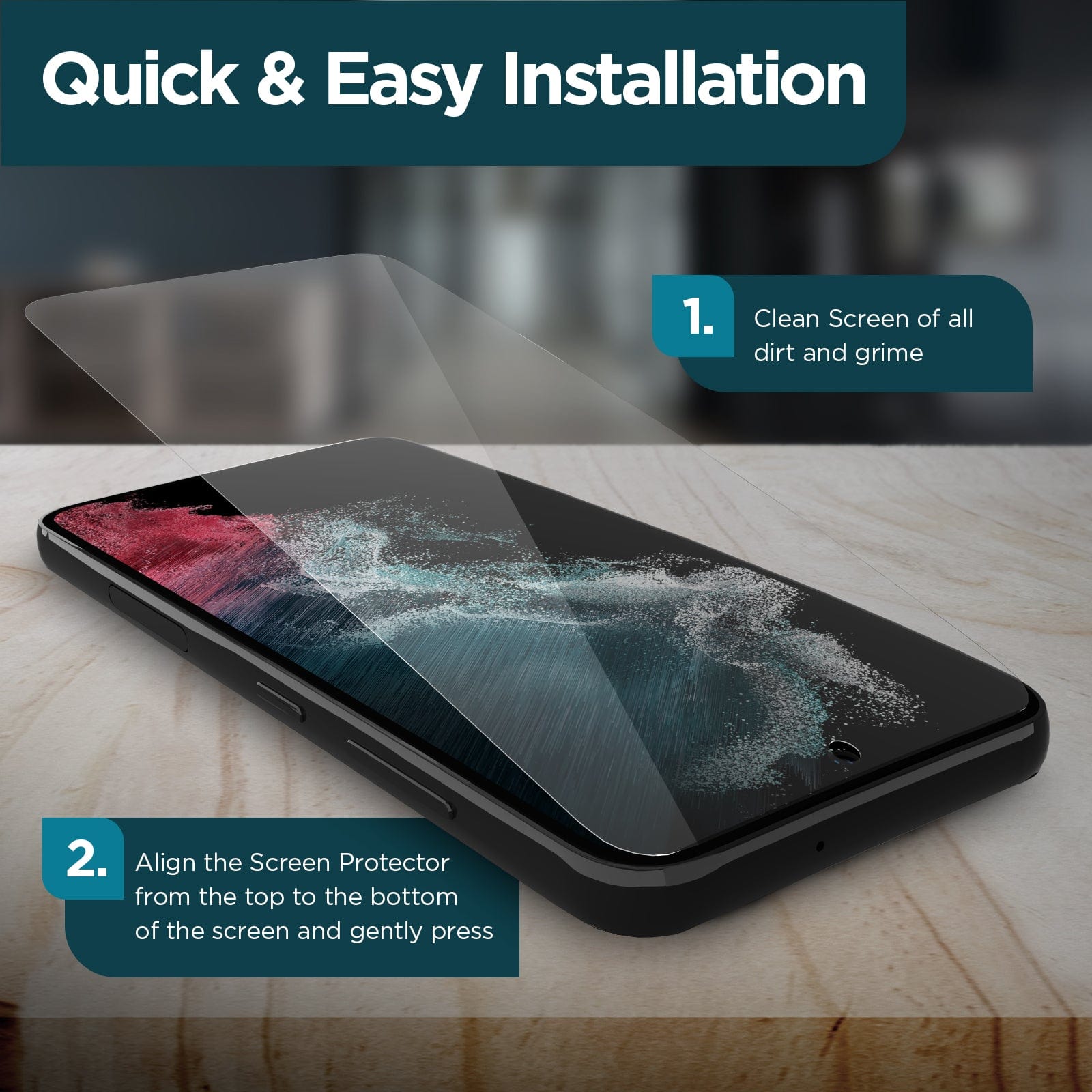 QUICK & EASY INSTALLATION. 1. CLEAN SCREEN OF ALL DIRT AND GRIME. 2. ALIGN THE SCREEN PROTECTOR FROM THE TOP TO THE BOTTOM OF THE SCREEN AND GENTLY PRESS.