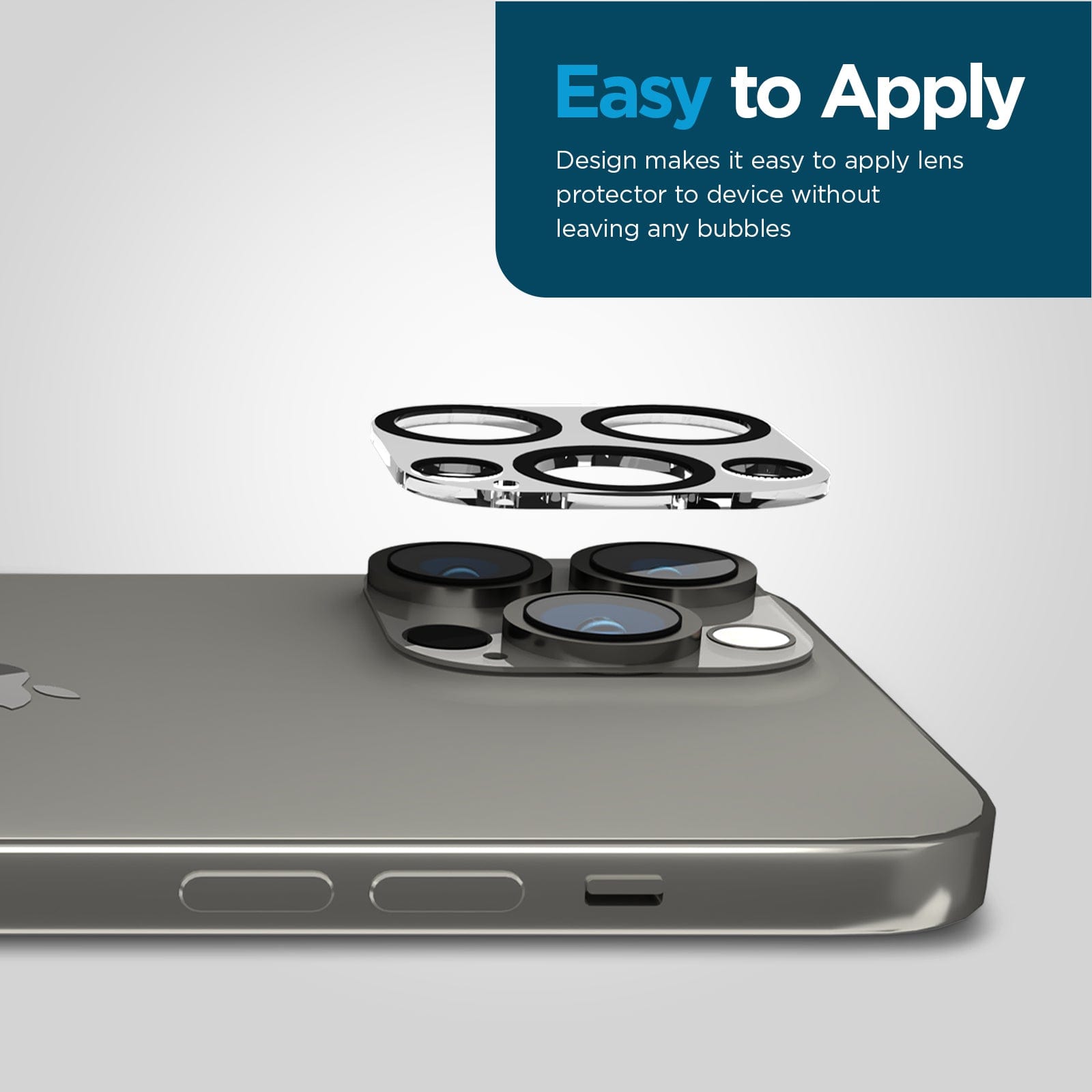 Easy to apply. Design makes it easy to apply lens protector to device without leaving any bubbles. color::Clear