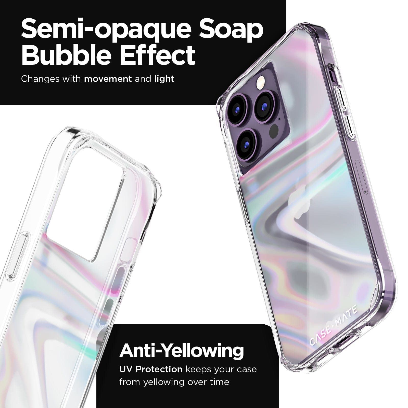SEMI-OPAQUE SOAP BUBBLE EFFECT CHANGES WITH MOVEMENT AND LIGHT. ANTI-YELLOWING UV PROTECTION KEEPS YOUR CASE FROM YELLOWING OVER TIME. 