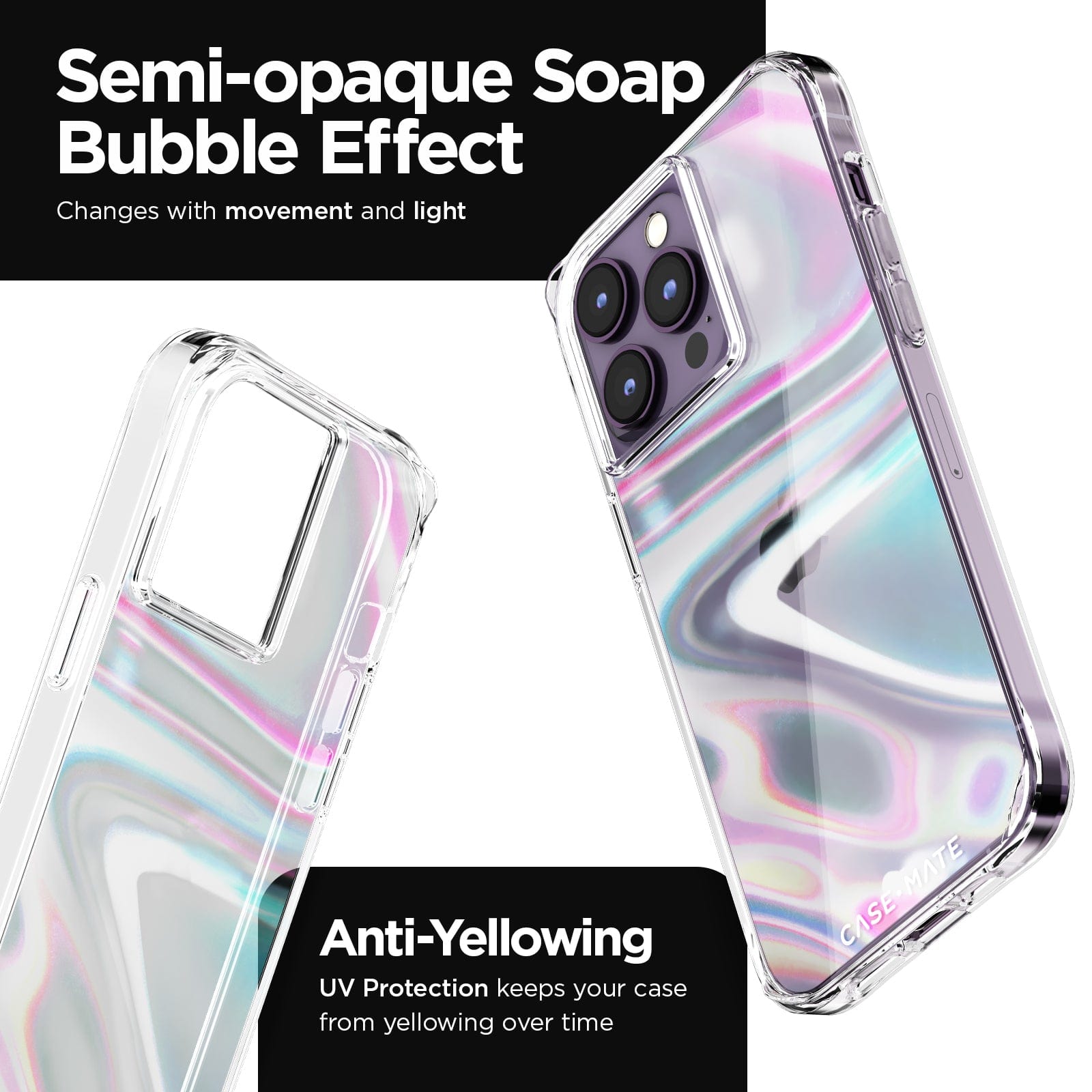 SEMI-OPAQUE SOAP BUBBLE EFFECT CHANGES WITH MOVEMENT AND LIGHT. ANTI-YELLOWING UV PROTECTION KEEPS YOUR CASE FROM YELLOWING OVER TIME.