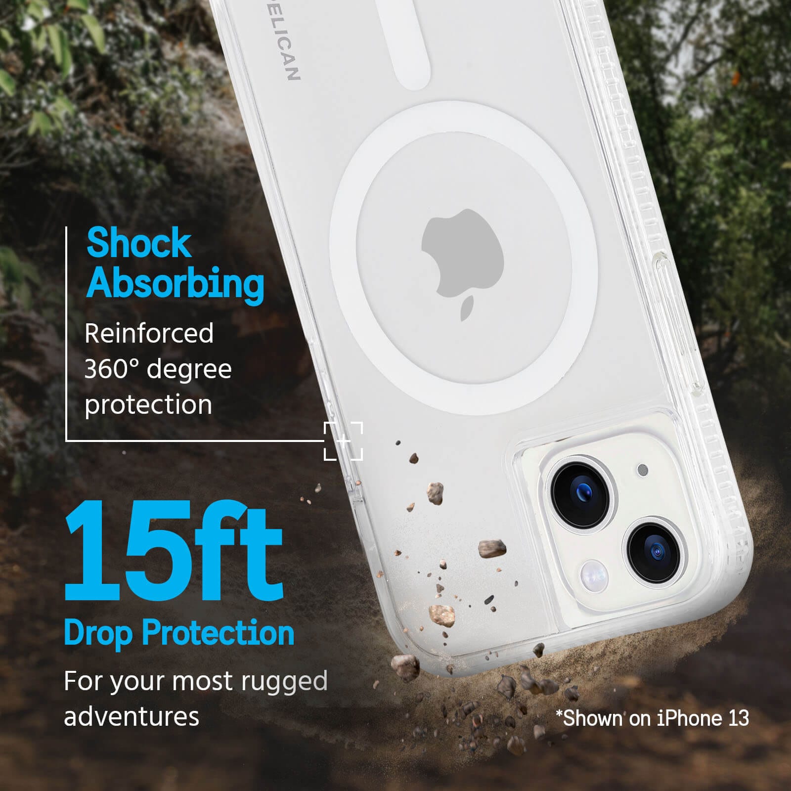 Shock absorbing reinforced 260 degree protection. 15ft drop protection for your most rugged adventures. *shown on iPhone 13. color::clear