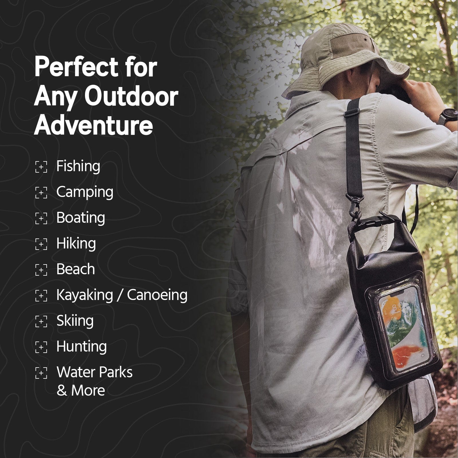 Perfect for any outdoor adventure: fishing, camping, bating. hiking, beach, kayaking / canoeing, skiing, hunting, water parks, and more!