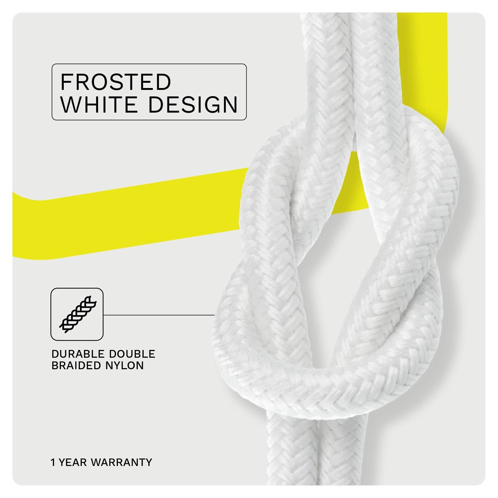 FROSTED WHITE DESIGN. DUABLE DOUBLE BRAIDED NYLON. 1 YEAR WARRANTY.